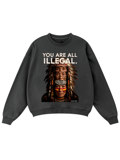 'You Are All Illegal' Oversized Sweatshirt